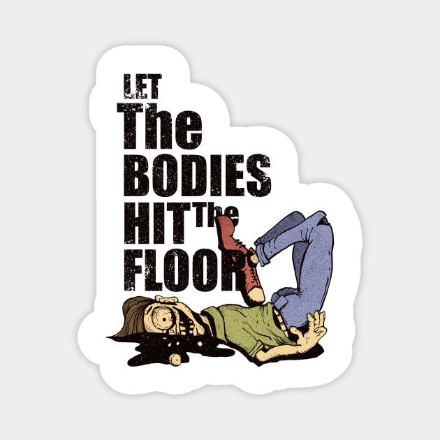Let The Bodies Hit The Floor Illustration Magnet by HelloDisco