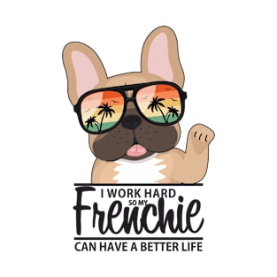 Frenchie - Have a better life! T-Shirt