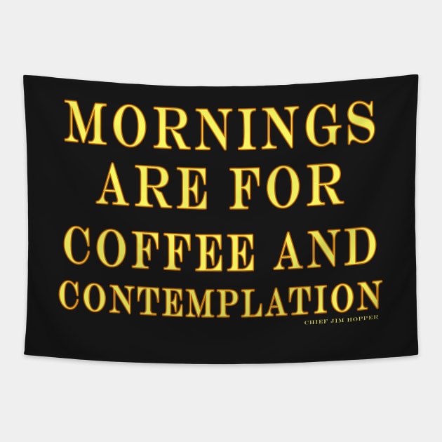 Mornings are for Coffee and contemplation Tapestry by scoffin