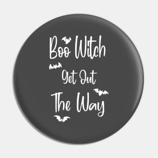 Boo Witch Get Out Da Way Pin