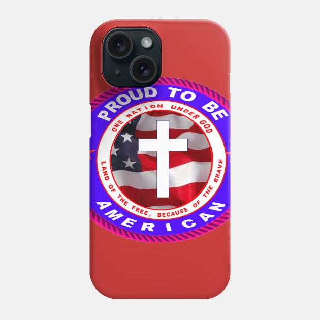 PROUD TO BE A CHRISTIAN AMERICAN Phone Case by SHOW YOUR LOVE