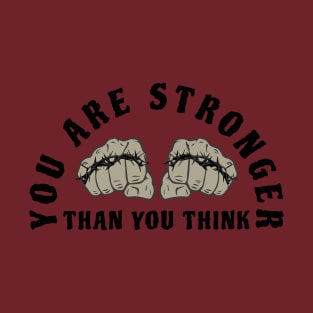 You are stronger than you think T-Shirt