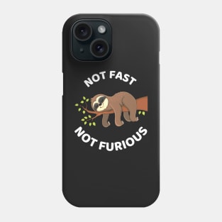 Not Fast Not Furious - Cute Lazy Funny Sloth Phone Case