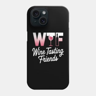 Wine Lover Funny WTF Wine Tasting Friends Drinking Wine Phone Case