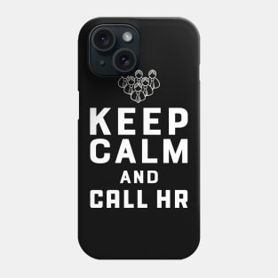 Human Resources - Keep Calm and call hr Phone Case