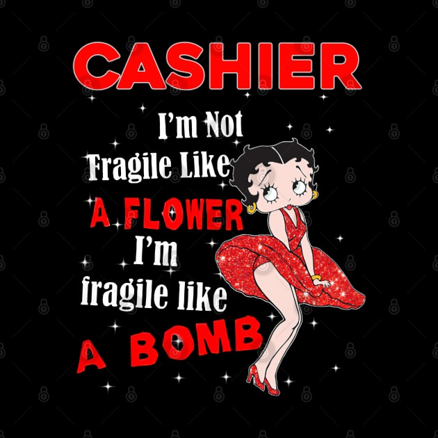 I'm Not Fragile Like A Flower - Funny Cashier by janayeanderson48214