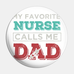 My Favorite Nurse Calls me Dad tshirt Father perfect gift ts Pin