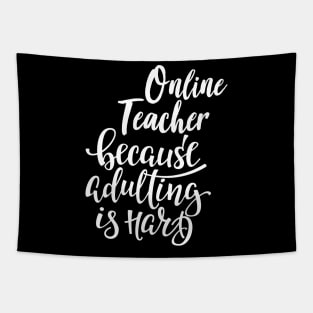 Online Teacher Because Adulting Is Hard Tapestry