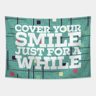 Cover Your Smile - Just For a While Tapestry