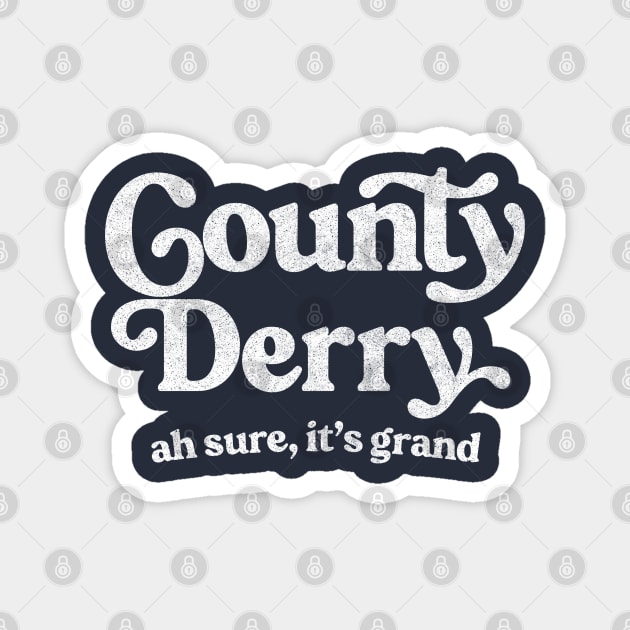 County Derry / Original Humorous Retro Typography Design Magnet by feck!