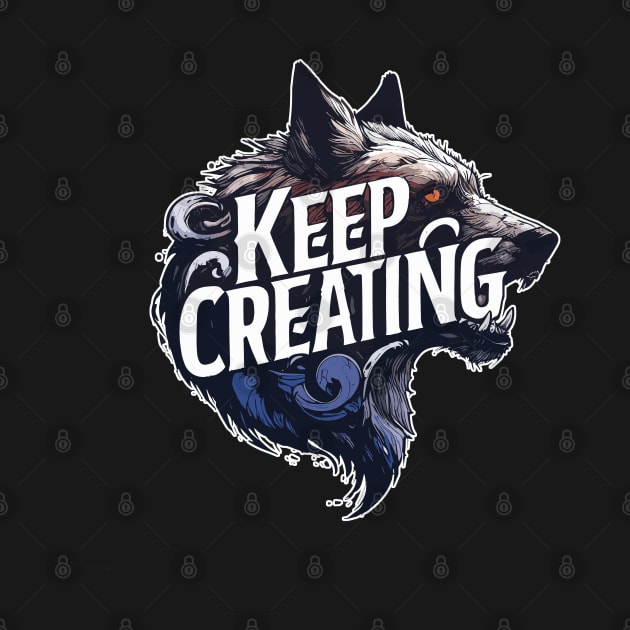 Keep Creating by TomFrontierArt