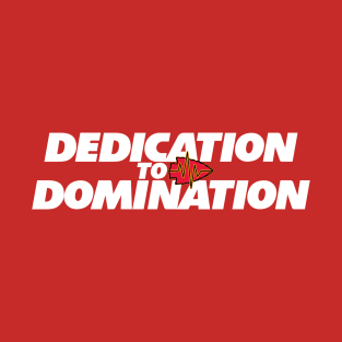 Dedication to Domination T-Shirt