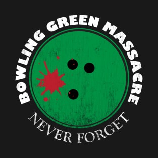 Bowling Green Massacre T-Shirt