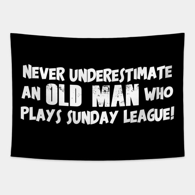 Never Underestimate an Old Man who Plays Sunday League Football Tapestry by Kev Brett Designs