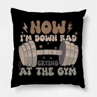 Now I'm Down Bad Crying At The Gym Fitness Costume Pillow