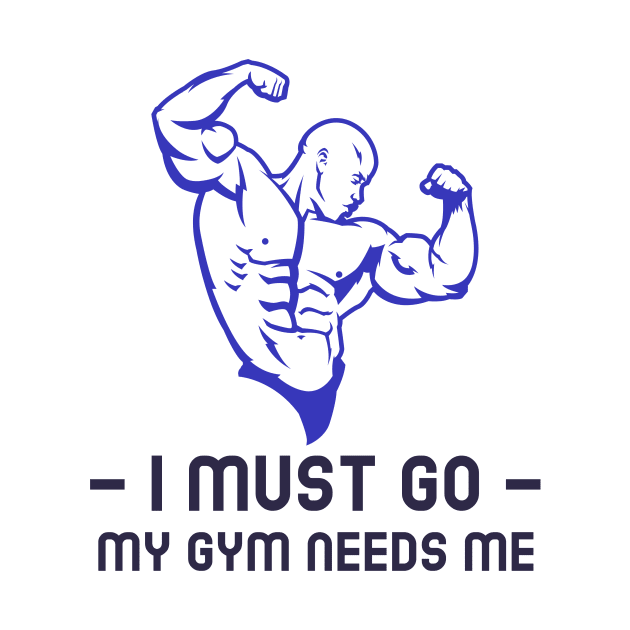 I must go my gym needs me by Finn-E