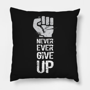 Never ever give up Pillow