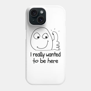 I really don't want to be here funny meme introvert Phone Case