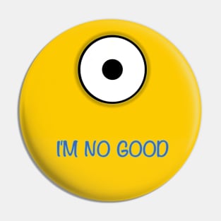 MINI YELLOW NO GOOD Pin