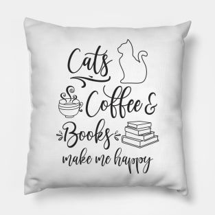 Cats, Coffee and Books Make Me Happy Pillow