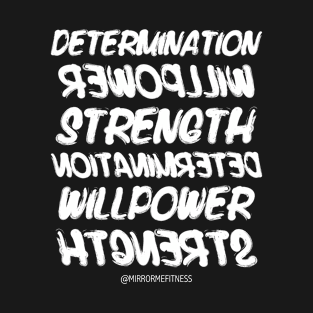 DETERMINATION + WILLPOWER + STRENGTH | White Ink T-Shirt