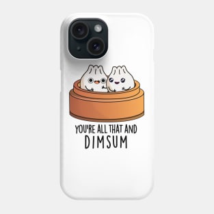 You're All That And Dimsum Cute Food Pun Phone Case