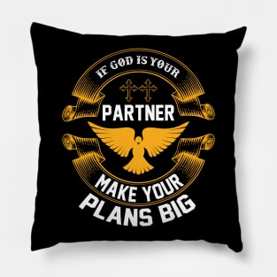 If God Is Your Partner Make Your Plans Big Pillow