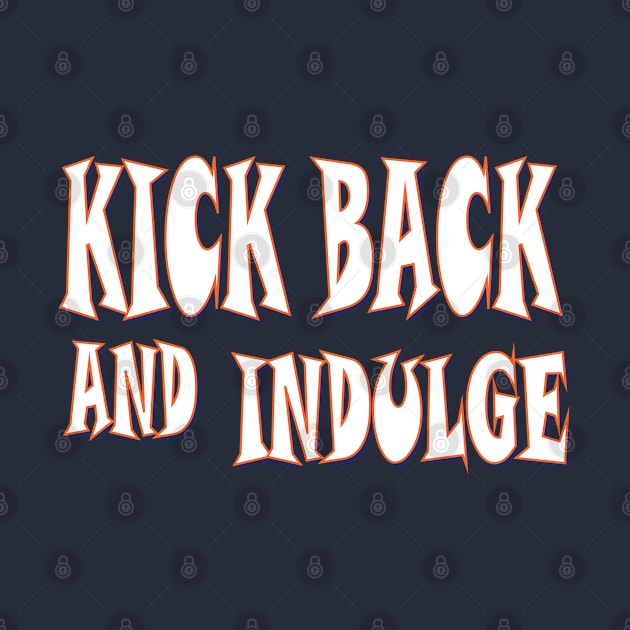 Kick back and indulge by Mirak-store 