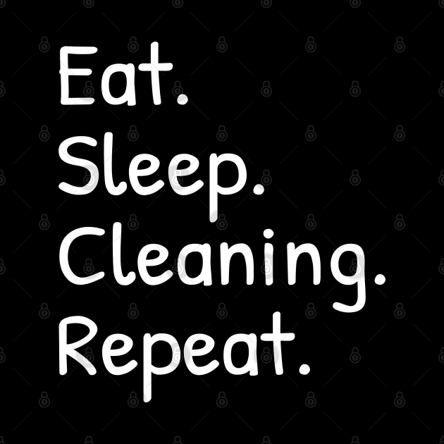 Eat Sleep Cleaning Repeat Funny by Islanr