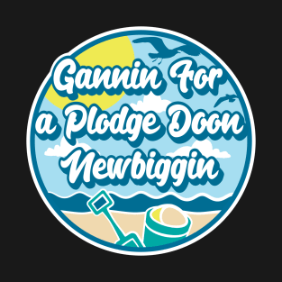 Gannin for a plodge doon Newbiggin - Going for a paddle in the sea at Newbiggin T-Shirt