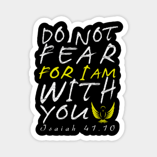 Do Not Fear for I am with youear Magnet