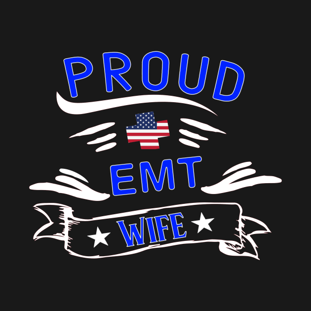 Proud EMT Wife - Emergency Medical Technician Wife Gift by 5StarDesigns