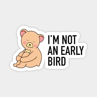 I'm not an early bird bear Magnet