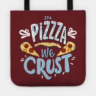 In Pizza We Crust Tote