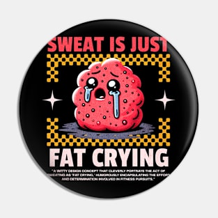 Funny Gym, Sweat  is Just Fat Crying Pin