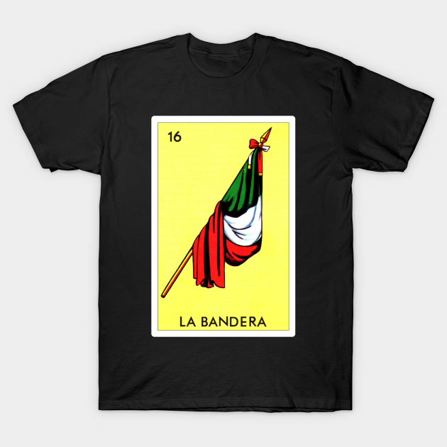 Loteria Mexicana Art - Loteria Mexicana Design - La Bandera Gift - Regalo La Bandera - La Bandera - T-Shirt