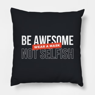 Be awesome, not selfish. Wear a mask (White & Red Design) Pillow