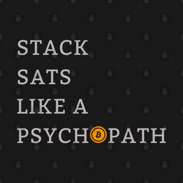 Stack Sats Like a Psychopat Bitcoin by Metavershort