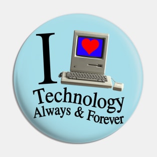 I Love Technology Always & Forever - Retro And Cool Everyone Will Like This Pin