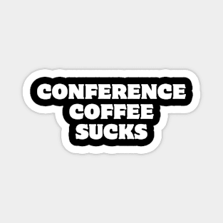 Conference Coffee Sucks Magnet