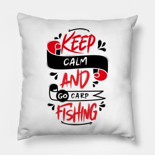 Keep Calm And Go Carp Fishing Pillow