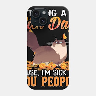Taking A Sick Day I'm Sick Of People  Funny Cat Phone Case