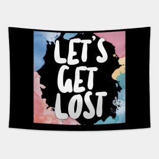 Let's Get Lost - Slogan Tee Design Tapestry