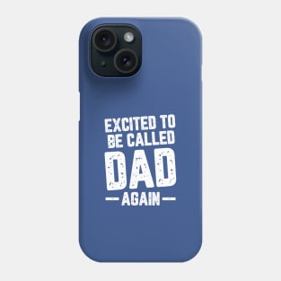 Excited To Be Called Dad Again #4 Phone Case