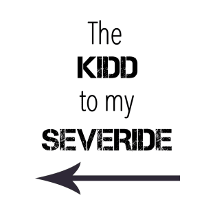 *NEW* Kidd to my Severide T-Shirt