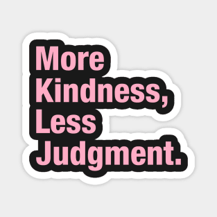 More Kindness, Less Judgment. Magnet