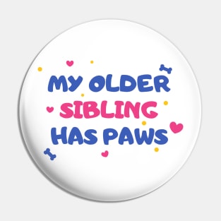 My Older Sibling Has Paws Pin