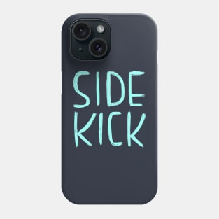 Side Kick, Funny Nerdy Actor Theatre Comedy Gift, Sidekick Phone Case