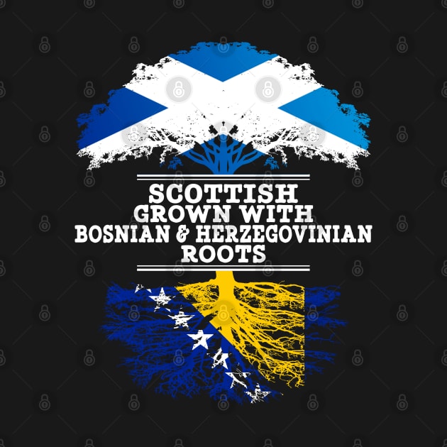 Scottish Grown With Bosnian Herzegovinian Roots - Gift for Bosnian Herzegovinian With Roots From Bosnia  Herzegovina by Country Flags