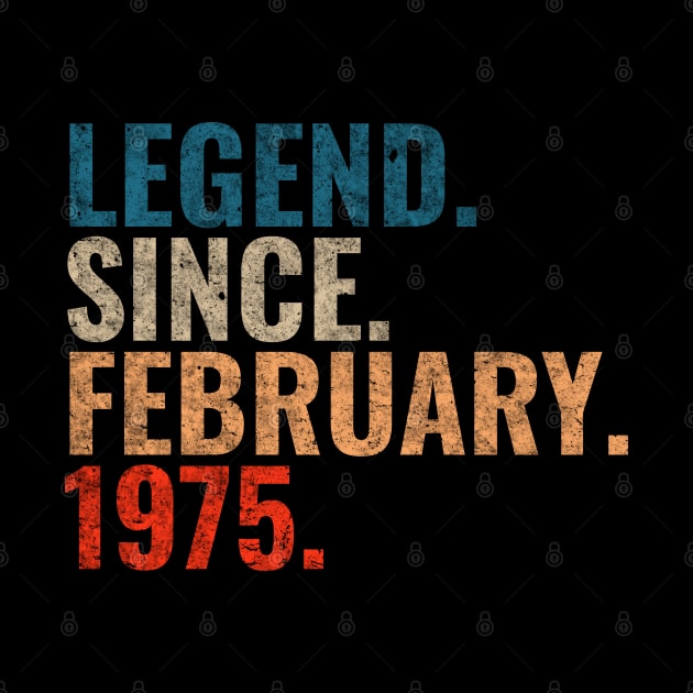 Legend since February 1975 Retro 1975 birthday shirt by TeeLogic